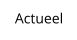 Actueel