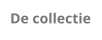 De collectie